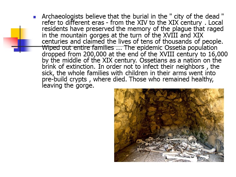 Archaeologists believe that the burial in the 